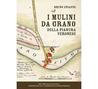 I mulini da grano della pianura veronese