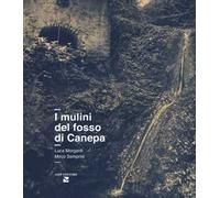 I mulini del fosso di Canepa. Ediz. illustrata