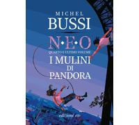 I mulini di Pandora. N.E.O.. Vol. 4 - Bussi Michel