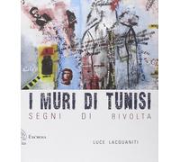 I muri di Tunisi. Segni di rivolta [Paperback] [Mar 31, 2015] Lacquaniti, Luce