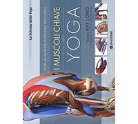 Libri Ray Long - I Muscoli Chiave Dello Yoga. Guida All'anatomia Funzionale Nell