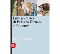 I musei civici di Palazzo Farnese a Piacenza