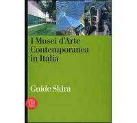 I musei d'arte contemporanea in Italia. Ediz. illustrata