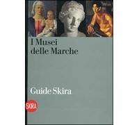 I musei delle Marche. Guida. Ediz. illustrata