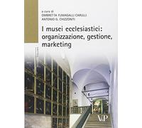 I musei ecclesiastici: organizzazione, gestione e marketing. Con CD-ROM