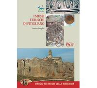 I musei etruschi di Pitigliano. Ediz. illustrata