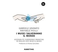 I musei salveranno il mondo. Accessibilità, fundraising e marketing dei mi...