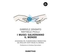 I musei salveranno il mondo. Accessibilità, fundraising e marketing dei migliori venti musei al mondo