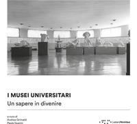 I musei universitari. Un sapere in divenire - Grimaldi Andrea, Guarini Paola