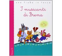 I musicanti di Brema da Jacob e Wilhelm Grimm. Ediz. illustrata