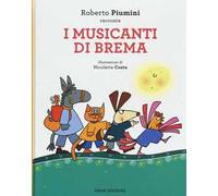 I musicanti di Brema da Jacob Grimm e Wilhelm Grimm. Ediz. illustrata