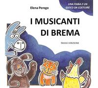 I musicanti di Brema. Ediz. illustrata. Con personaggi in cartoncino