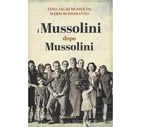 I Mussolini dopo i Mussolini