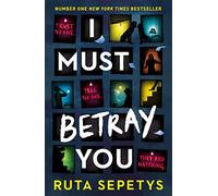 I Must Betray You: A powerful, heart-breaking thriller based on real events. The winner of the Yoto Carnegie Shadowers' Choice Medal for Writing 2023