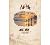 I Must Explore Journal: Beaches: Capture the Journey. Celebrate the Adventure.