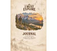 I Must Explore Journal: Mountain Man: Capture the Journey. Celebrate the Adventure.