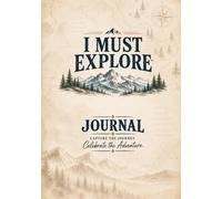 I Must Explore Journal: Mountains and Denim: Capture the Journey. Celebrate the Adventure.