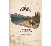 I Must Explore Journal: Quiet River: Capture the Journey. Celebrate the Adventure.