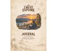 I Must Explore Journal: Solitude: Capture the Journey. Celebrate the Adventure.