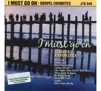 I Must Go on Gospel Favorite - I Must Go on Gospel Favorite