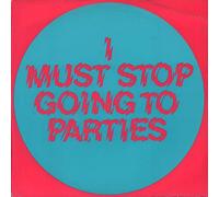 I MUST STOP GOING TO PARTIES 7" (VINYL 45) UK HANGOVER 1981