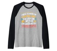 I Must Work On My Face Around Stupid People - Maglia con Maniche Raglan