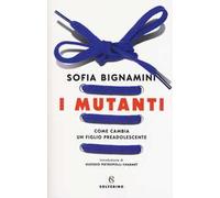 I mutanti. Come cambia un figlio preadolescente