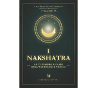 I Nakshatra: Le 27 dimore lunari dell’astrologia vedica