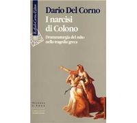 I narcisi di Colono. Drammaturgia del mito nella tragedia greca