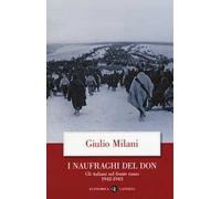 I naufraghi del Don. Gli italiani sul fronte russo. 1942-1943