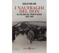 I naufraghi del Don. Gli italiani sul fronte russo. 1942-1943