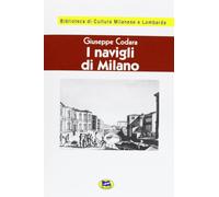 I Navigli di Milano. Passato, presente e futuro [1927] - Codara Giuseppe