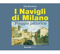 I navigli di Milano. Viaggio pittorico