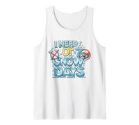 I Need 6 or 7 Snow Days - Shirt Meme Invernale Divertente Canotta
