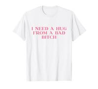 I Need A Hug from A Bad Bitch Y2k Aesthetic Trendy Slogan Maglietta
