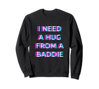 I Need A Hug from A Baddie Funny Daddy Dirty Adult Humor Felpa