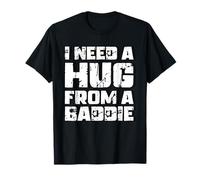 I Need A Hug from A Baddie Funny Retro Vintage Humor Maglietta