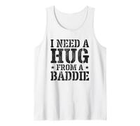 I Need A Hug from A Baddie Funny Text Graphic Flirt Meme Fun Canotta