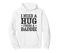 I Need A Hug from A Baddie Funny Text Graphic Flirt Meme Fun Felpa con Cappuccio