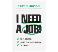 Gary Burnison – I Need a Job!: Be Noticed. Land the Interview. Get Hired. – Copertina rigida