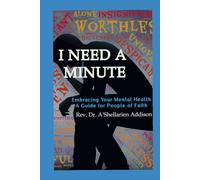 I Need A Minute: Embracing Your Mental Health: A Guide for People of Faith