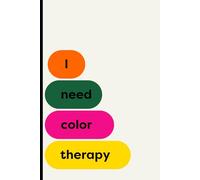 I need color therapy: A Vibrant Notebook for Bright Ideas, Bold Thoughts & Creative Escapes. Perfect for every color enthusiast.