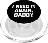 I Need It Again, Daddy - Divertente detto sarcastico carino novità PopSockets PopGrip per MagSafe