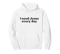 I Need Jesus Every Day, Christian Faith Worship Religious Felpa con Cappuccio