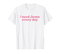 I Need Jesus Every Day, Christian Faith Worship Religious Maglietta