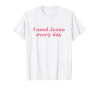 I Need Jesus Every Day Shirt God Faith Religious Christian Maglietta