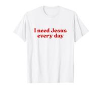 I Need Jesus Every Day Shirt God Faith Religious Christian Maglietta