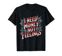 I Need Money Not Feelings Hustle Finance |- Maglietta