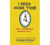 I Need More Time: And I Probably Always Will