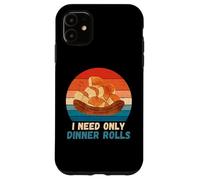 I Need Only Dinner Rolls - Rotoli per cena retrò per amanti del cibo Custodia per iPhone 11